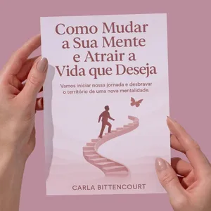 Como mudar sua mente e atrair a vida que deseja